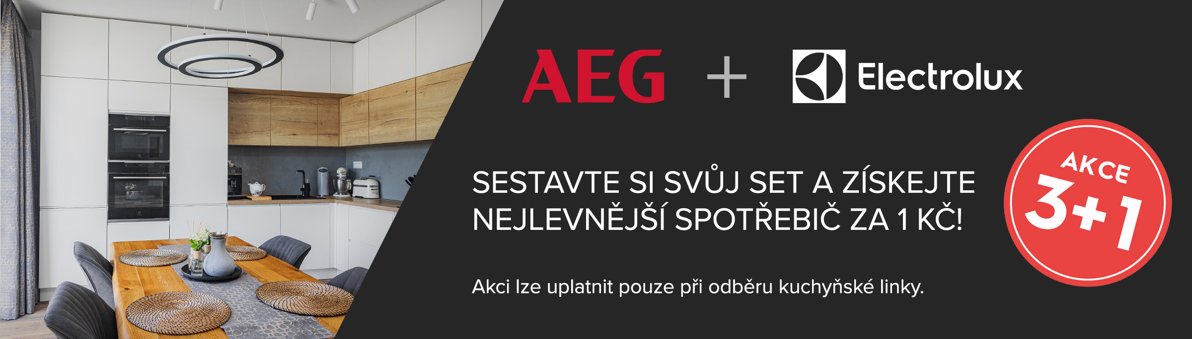 Akce 3+1 zdarma. Sestavte si svůj set spotřebičů ze značek AEG nebo Electrolux a získejte nejlevnější spotřebič za 1 Kč! Akci lze uplatnit pouze při odběru kuchyňské linky.